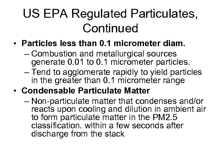 US EPA Regulated Particulates, Continued • Particles less than 0. 1 micrometer diam. –