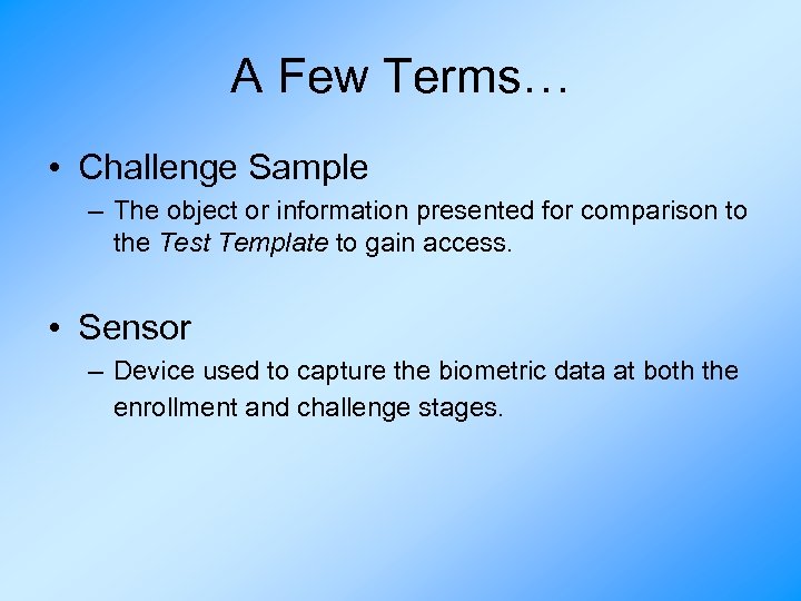 A Few Terms… • Challenge Sample – The object or information presented for comparison