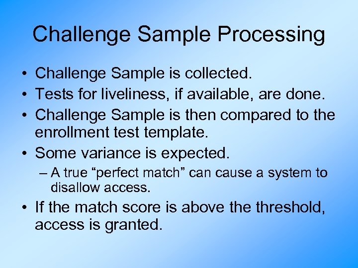 Challenge Sample Processing • Challenge Sample is collected. • Tests for liveliness, if available,