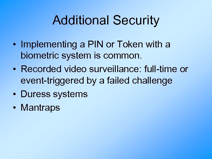Additional Security • Implementing a PIN or Token with a biometric system is common.