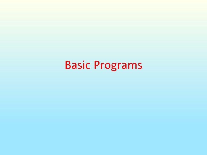 Basic Programs 