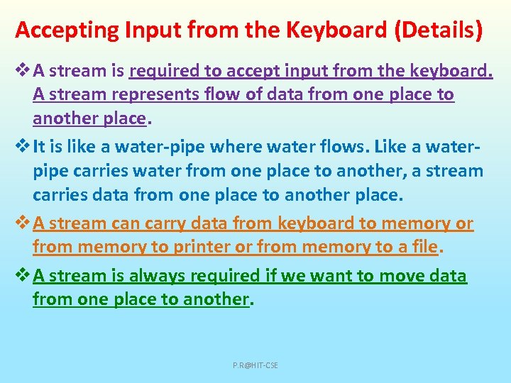 Accepting Input from the Keyboard (Details) v A stream is required to accept input