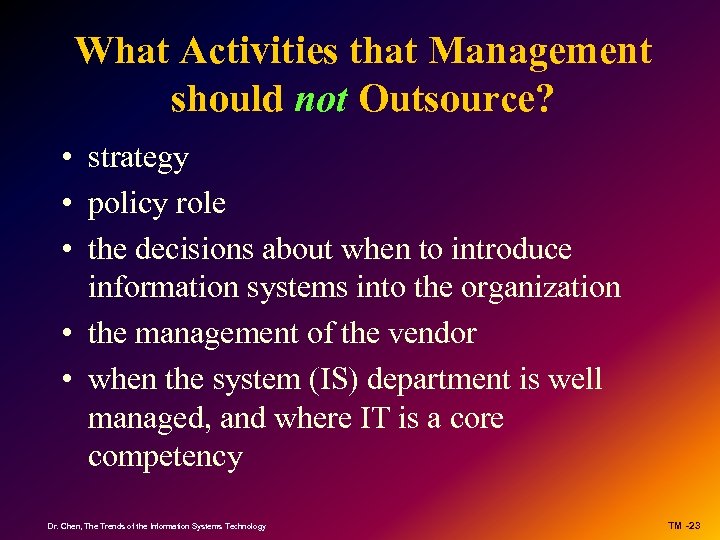 What Activities that Management should not Outsource? • strategy • policy role • the