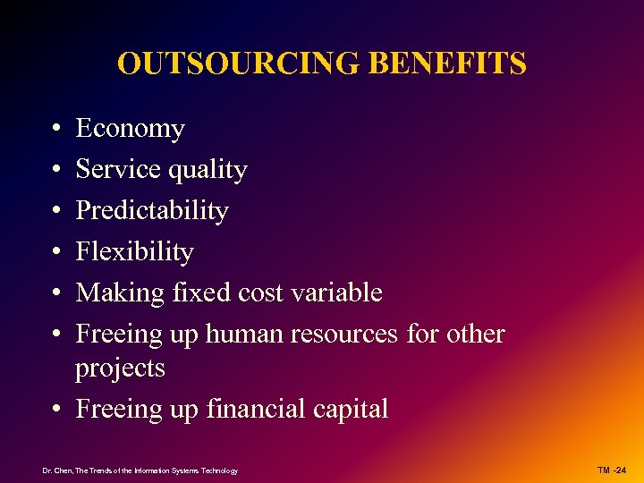 OUTSOURCING BENEFITS • • • Economy Service quality Predictability Flexibility Making fixed cost variable