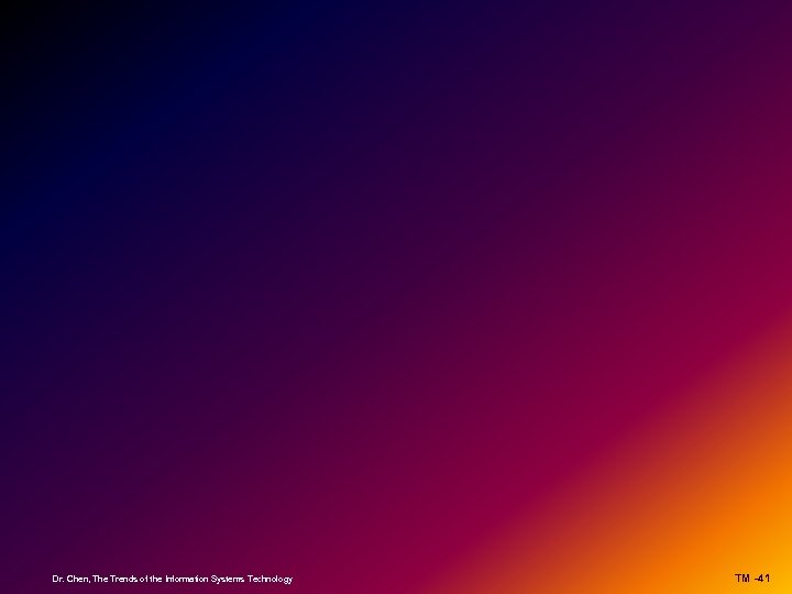 Dr. Chen, The Trends of the Information Systems Technology TM -41 