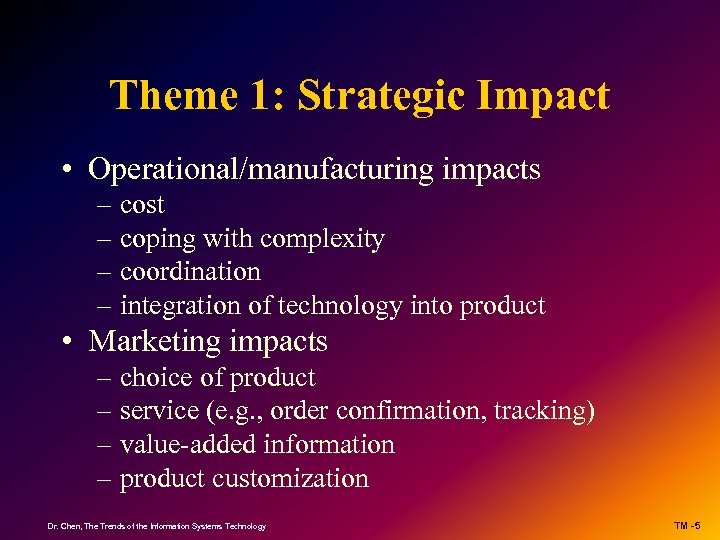 Theme 1: Strategic Impact • Operational/manufacturing impacts – cost – coping with complexity –