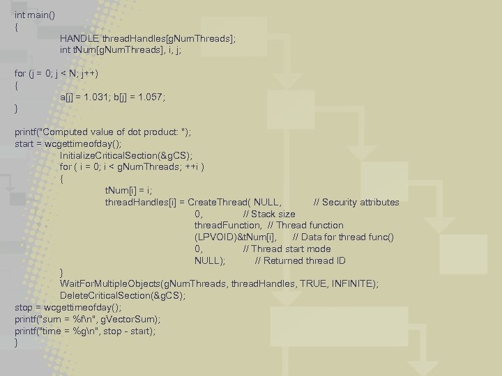 int main() { HANDLE thread. Handles[g. Num. Threads]; int t. Num[g. Num. Threads], i,