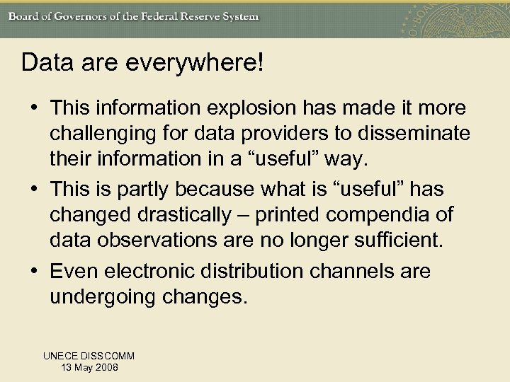 Data are everywhere! • This information explosion has made it more challenging for data