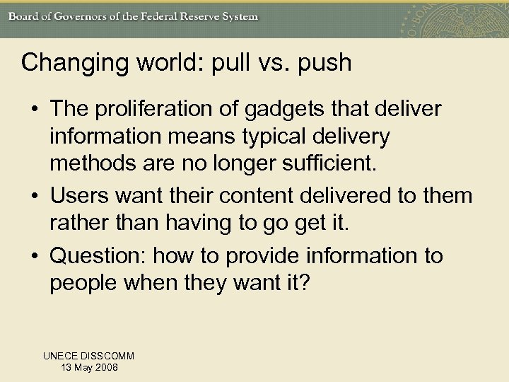 Changing world: pull vs. push • The proliferation of gadgets that deliver information means