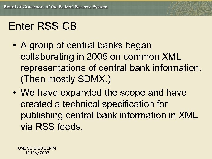 Enter RSS-CB • A group of central banks began collaborating in 2005 on common