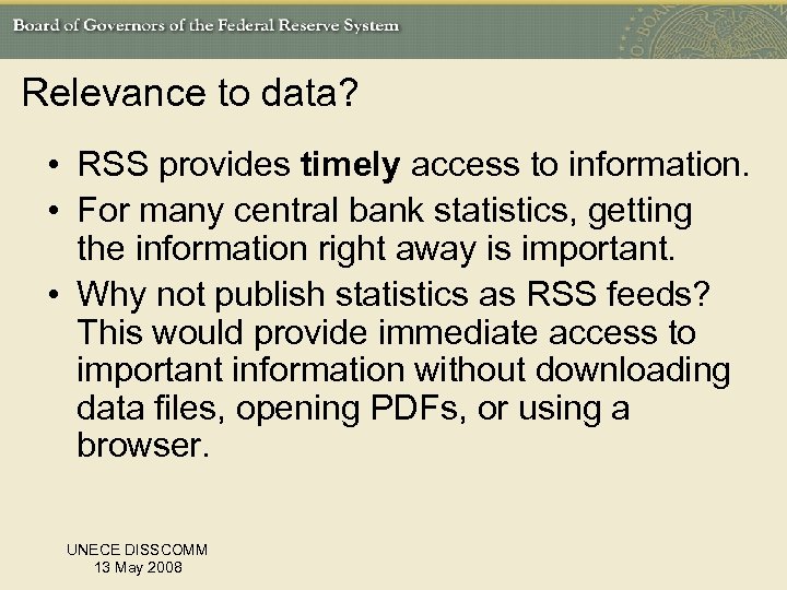 Relevance to data? • RSS provides timely access to information. • For many central