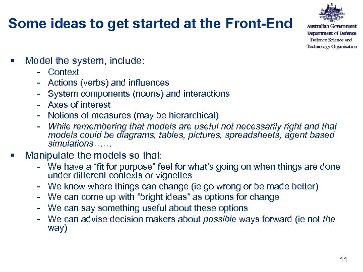 Some ideas to get started at the Front-End § Model the system, include: -