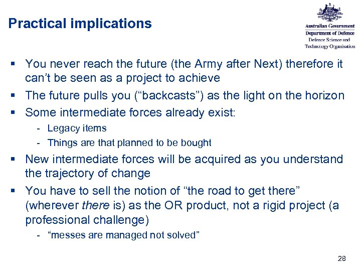 Practical implications § You never reach the future (the Army after Next) therefore it