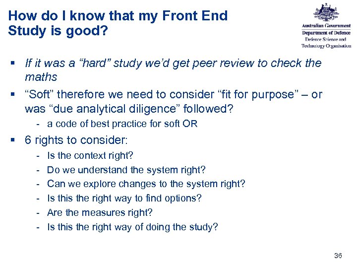 How do I know that my Front End Study is good? § If it