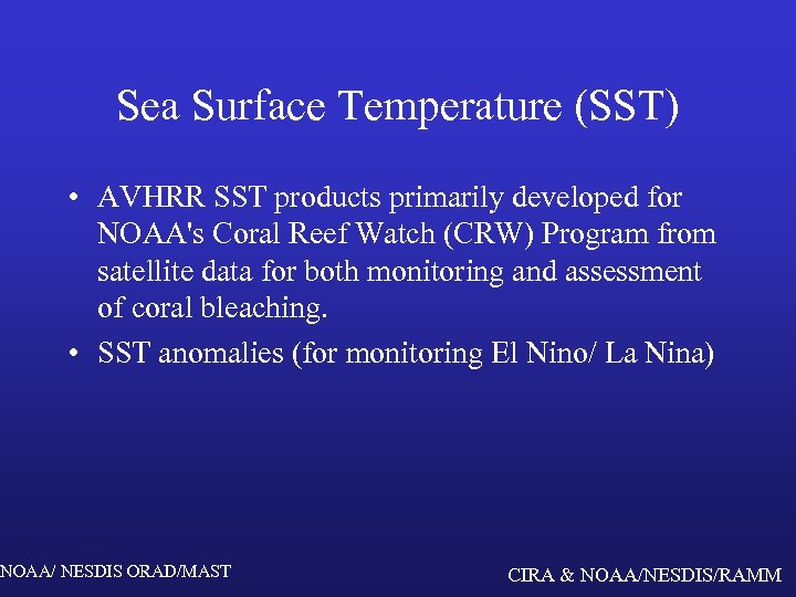 Sea Surface Temperature (SST) • AVHRR SST products primarily developed for NOAA's Coral Reef