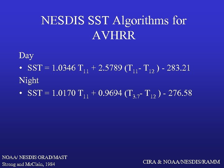 NESDIS SST Algorithms for AVHRR Day • SST = 1. 0346 T 11 +