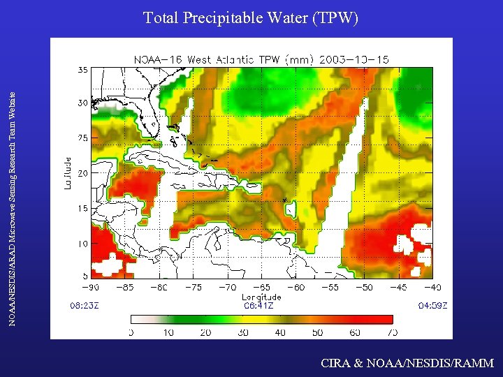 NOAA/NESDIS/ARAD Microwave Sensing Research Team Website Total Precipitable Water (TPW) CIRA & NOAA/NESDIS/RAMM 