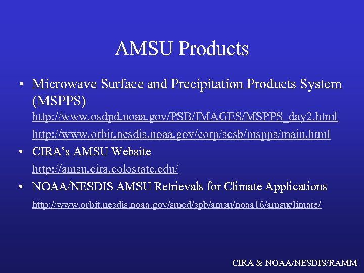AMSU Products • Microwave Surface and Precipitation Products System (MSPPS) http: //www. osdpd. noaa.
