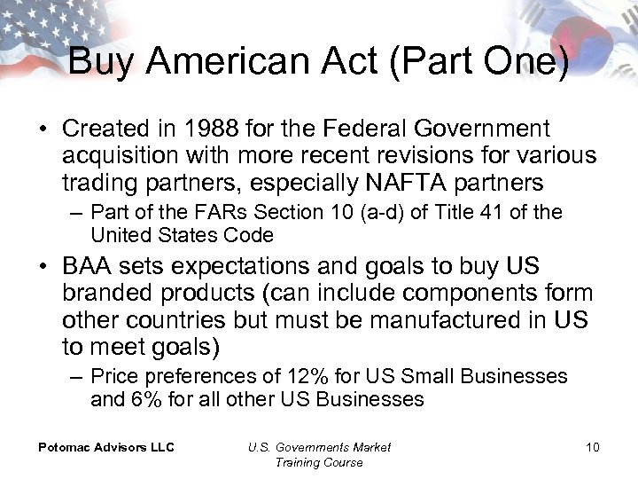 Buy American Act (Part One) • Created in 1988 for the Federal Government acquisition