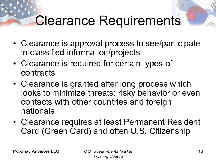 Clearance Requirements • Clearance is approval process to see/participate in classified information/projects • Clearance