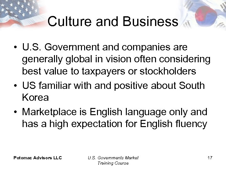 Culture and Business • U. S. Government and companies are generally global in vision
