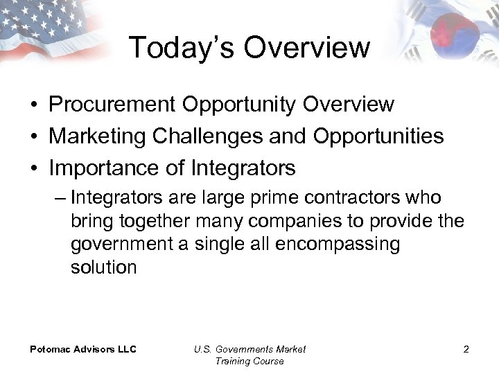 Today’s Overview • Procurement Opportunity Overview • Marketing Challenges and Opportunities • Importance of