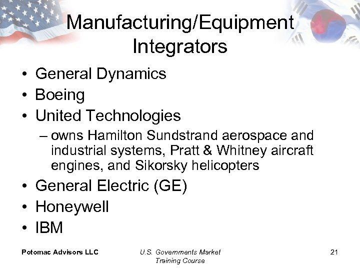 Manufacturing/Equipment Integrators • General Dynamics • Boeing • United Technologies – owns Hamilton Sundstrand