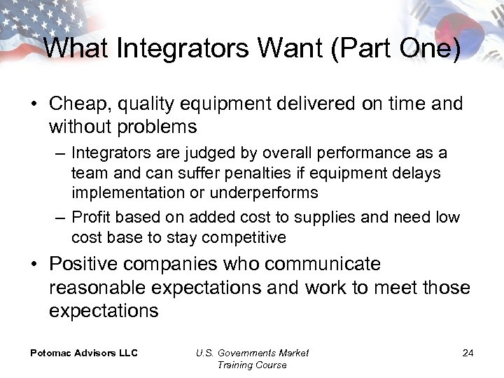 What Integrators Want (Part One) • Cheap, quality equipment delivered on time and without