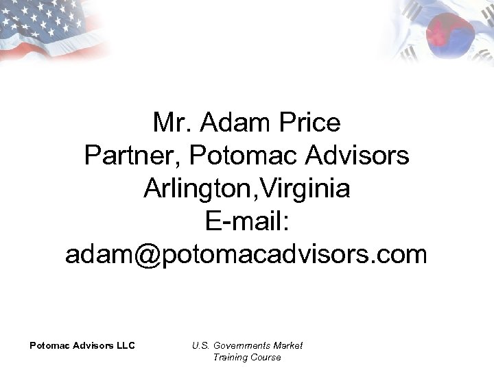 Mr. Adam Price Partner, Potomac Advisors Arlington, Virginia E-mail: adam@potomacadvisors. com Potomac Advisors LLC