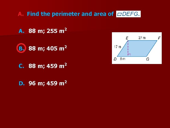 A. Find the perimeter and area of A. 88 m; 255 m 2 B.