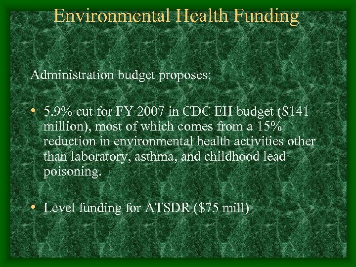 Environmental Health Funding Administration budget proposes: • 5. 9% cut for FY 2007 in