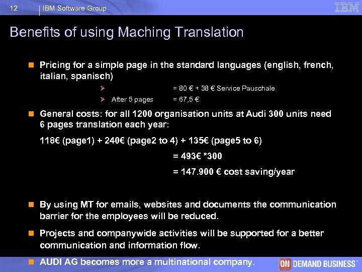 12 IBM Software Group Benefits of using Maching Translation n Pricing for a simple