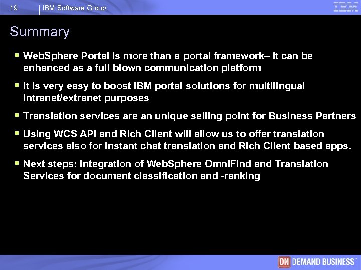 19 IBM Software Group Summary § Web. Sphere Portal is more than a portal