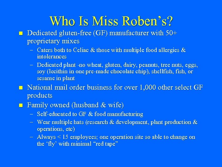 Who Is Miss Roben’s? n Dedicated gluten-free (GF) manufacturer with 50+ proprietary mixes –