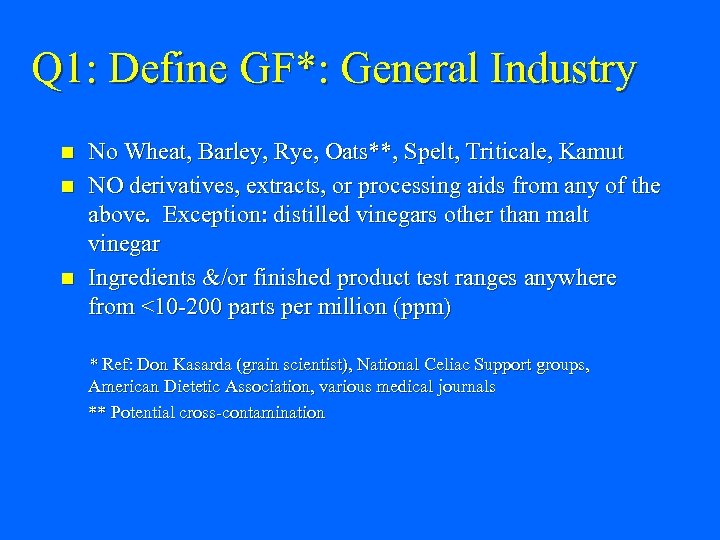 Q 1: Define GF*: General Industry n n n No Wheat, Barley, Rye, Oats**,