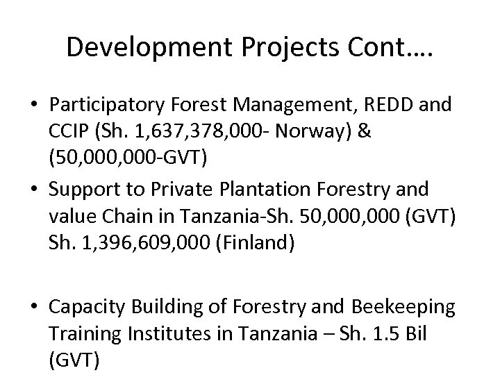 Development Projects Cont…. • Participatory Forest Management, REDD and CCIP (Sh. 1, 637, 378,