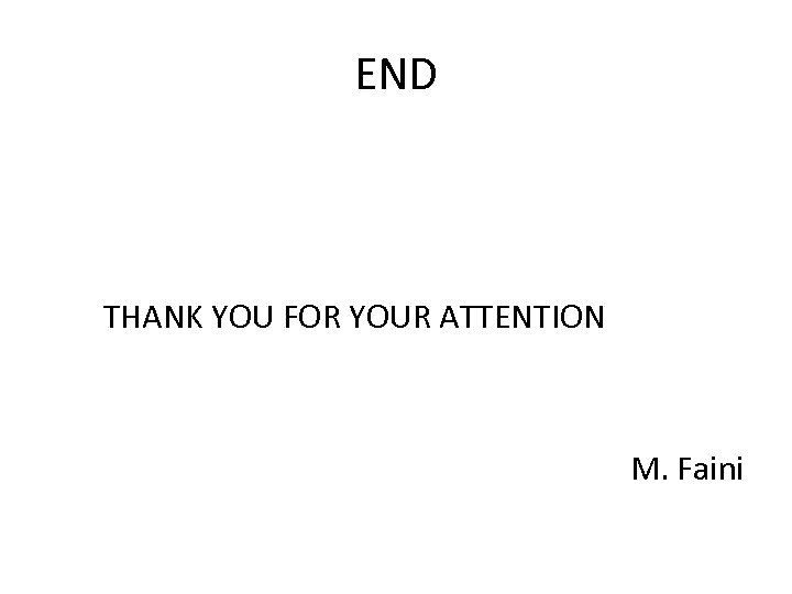END THANK YOU FOR YOUR ATTENTION M. Faini 