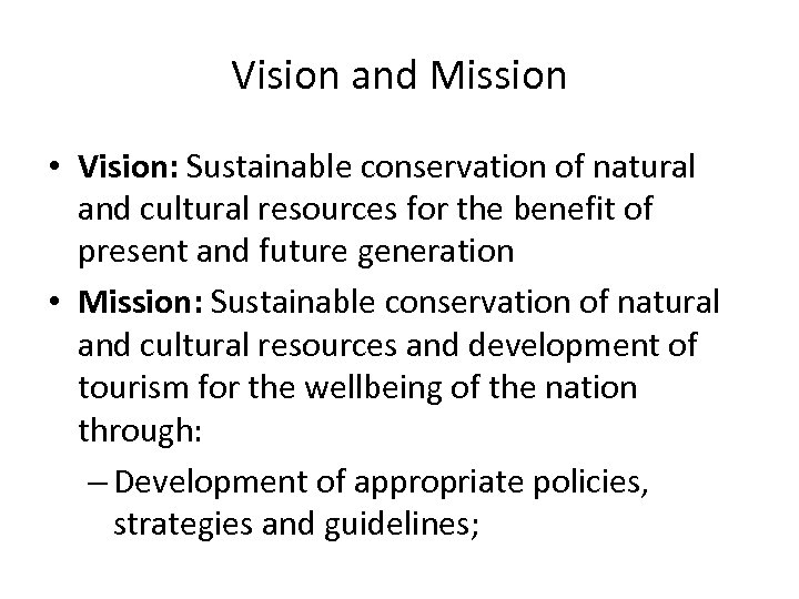 Vision and Mission • Vision: Sustainable conservation of natural and cultural resources for the