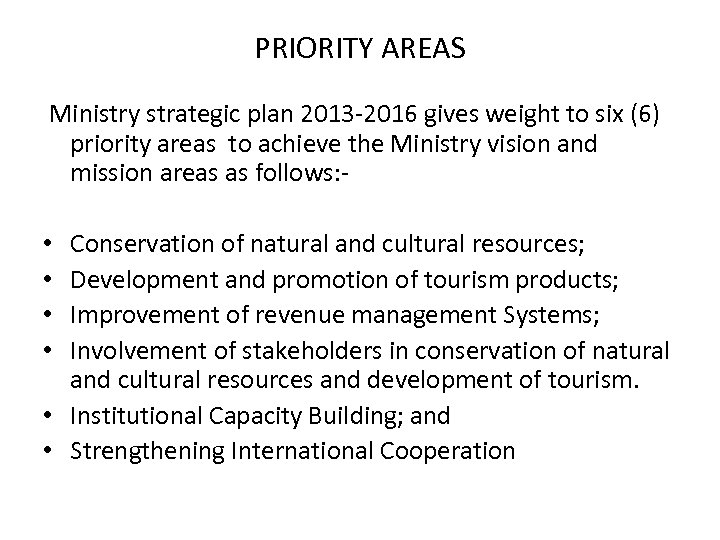 PRIORITY AREAS Ministry strategic plan 2013 -2016 gives weight to six (6) priority areas