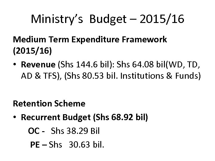 Ministry’s Budget – 2015/16 Medium Term Expenditure Framework (2015/16) • Revenue (Shs 144. 6