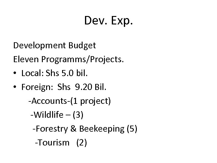Dev. Exp. Development Budget Eleven Programms/Projects. • Local: Shs 5. 0 bil. • Foreign: