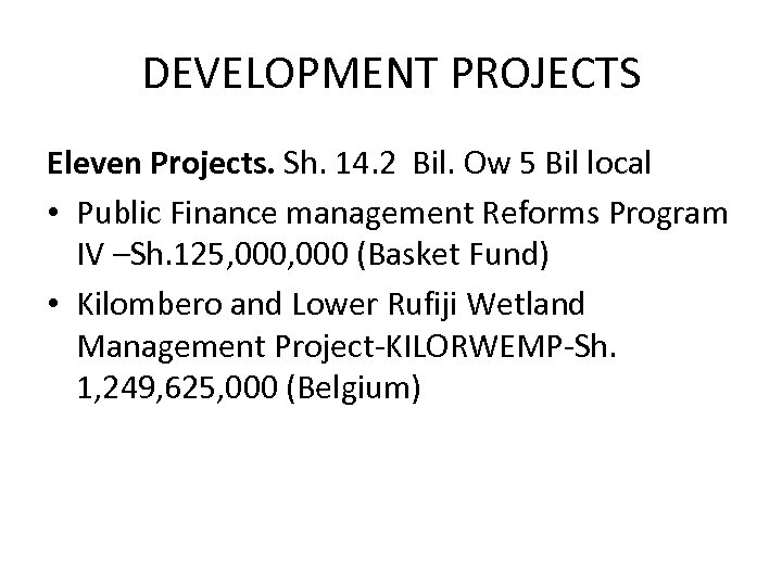 DEVELOPMENT PROJECTS Eleven Projects. Sh. 14. 2 Bil. Ow 5 Bil local • Public