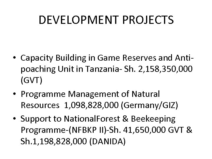 DEVELOPMENT PROJECTS • Capacity Building in Game Reserves and Antipoaching Unit in Tanzania- Sh.