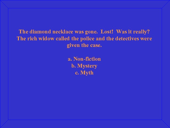 The diamond necklace was gone. Lost! Was it really? The rich widow called the