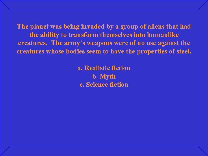 The planet was being invaded by a group of aliens that had the ability