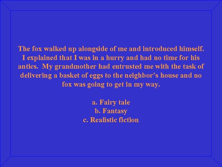 The fox walked up alongside of me and introduced himself. I explained that I