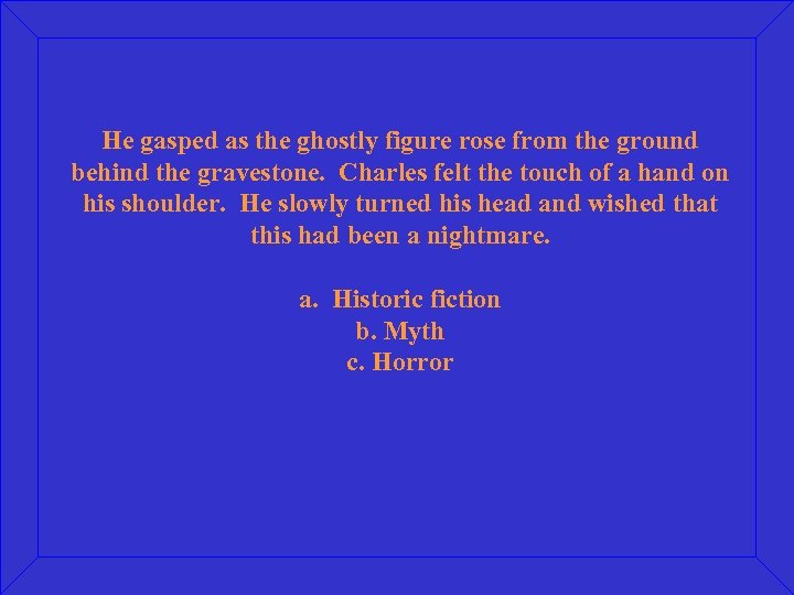 He gasped as the ghostly figure rose from the ground behind the gravestone. Charles