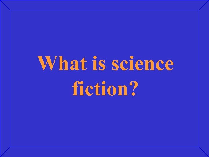 What is science fiction? 