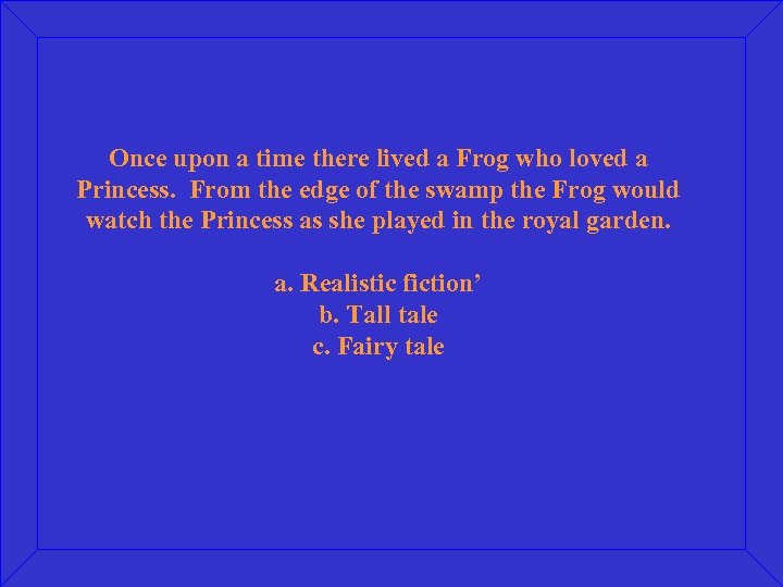 Once upon a time there lived a Frog who loved a Princess. From the