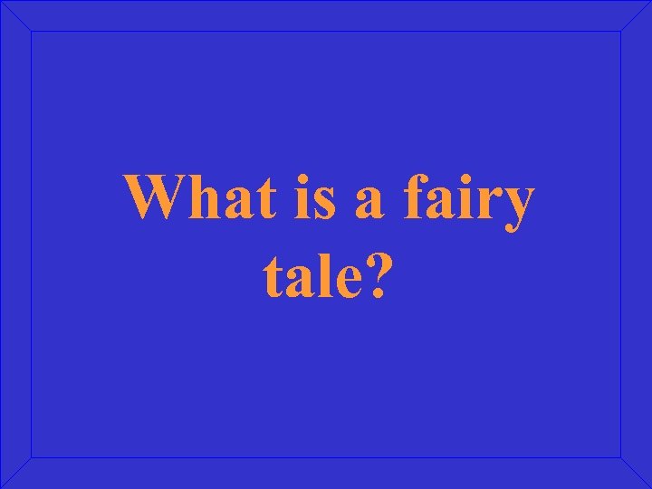 What is a fairy tale? 